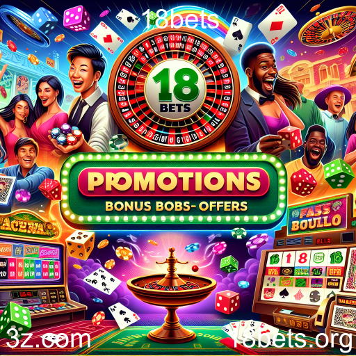Descubra as Melhores Ofertas na 18bets e Maximize Seu Jogo!
